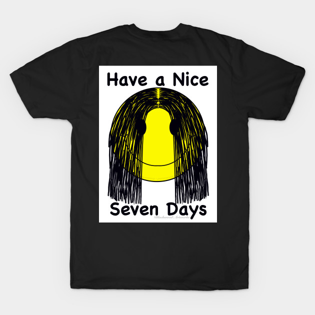 Have a Nice Seven Days by Blackwood Artworks